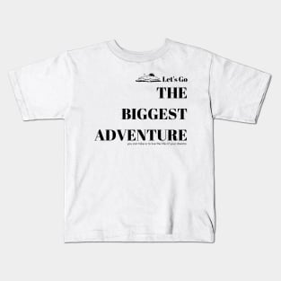 The biggest adventure you can take is to live the life of your dreams Kids T-Shirt